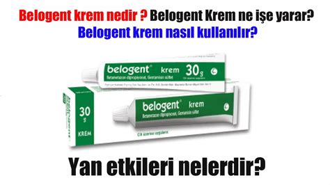 Belogent krem ne işe yarar? Belogent krem ne işe yarar?